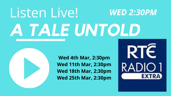 A Tale Untold - RTE Radio 1 Extra Live Link